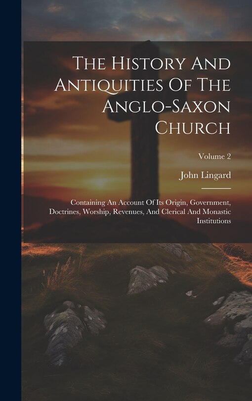 Couverture_The History And Antiquities Of The Anglo-saxon Church