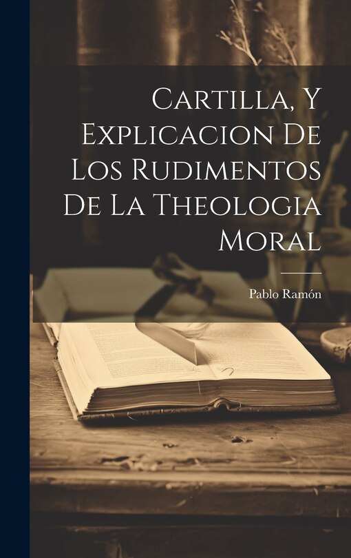 Front cover_Cartilla, Y Explicacion De Los Rudimentos De La Theologia Moral