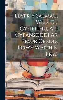 Front cover_Llyfr Y Salmau, Wedi Eu Cyfieithu, A'u Cyfansoddi Ar Fesur Cerdd, Drwy Waith E. Prys