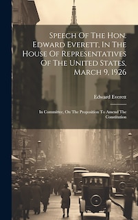 Couverture_Speech Of The Hon. Edward Everett, In The House Of Representatives Of The United States, March 9, 1926