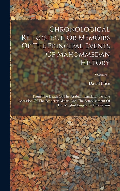 Front cover_Chronological Retrospect, Or Memoirs Of The Principal Events Of Mahommedan History