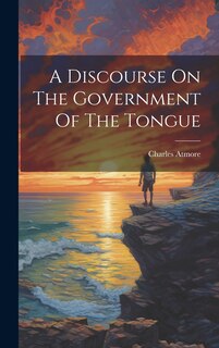 Front cover_A Discourse On The Government Of The Tongue