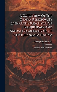 Couverture_A Catechism Of The Shaiva Religion, By Sabhapati Mudaliyar, Of Kanjipuram, And Sadashiva Mudaliyar, Of Chaturangapattanam