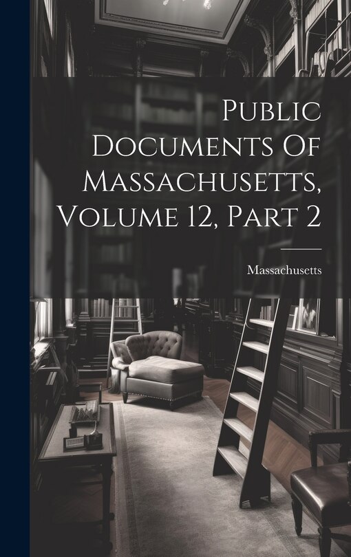 Front cover_Public Documents Of Massachusetts, Volume 12, Part 2