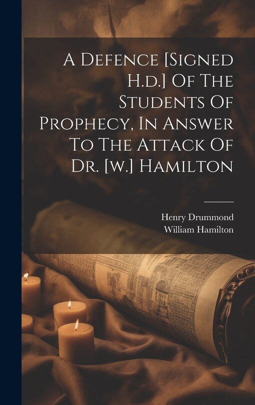 Couverture_A Defence [signed H.d.] Of The Students Of Prophecy, In Answer To The Attack Of Dr. [w.] Hamilton