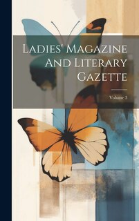 Couverture_Ladies' Magazine And Literary Gazette; Volume 3
