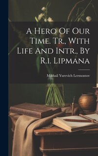 Front cover_A Hero Of Our Time. Tr., With Life And Intr., By R.i. Lipmana