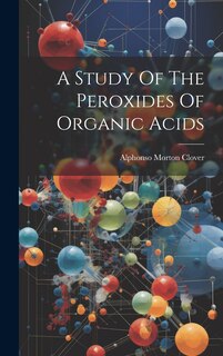 Front cover_A Study Of The Peroxides Of Organic Acids