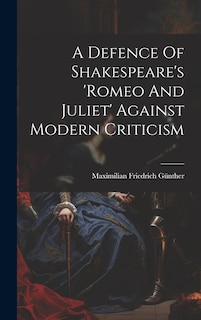 Couverture_A Defence Of Shakespeare's 'romeo And Juliet' Against Modern Criticism