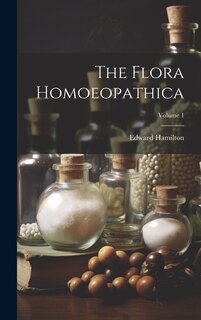 Couverture_The Flora Homoeopathica; Volume 1