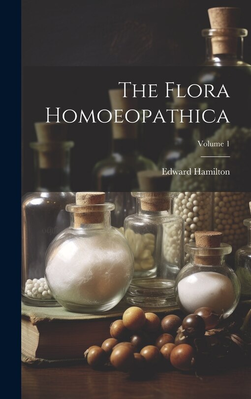 Couverture_The Flora Homoeopathica; Volume 1