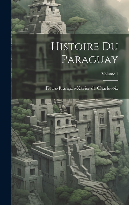 Front cover_Histoire Du Paraguay; Volume 1