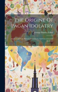 Front cover_The Origine Of Pagan Idolatry