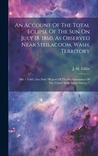 Front cover_An Account Of The Total Eclipse Of The Sun On July 18, 1860, As Observed Near Steilacoom, Wash. Territory