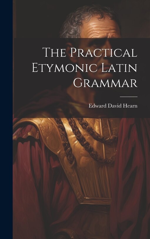 Front cover_The Practical Etymonic Latin Grammar