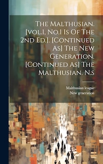 Front cover_The Malthusian. [vol.1, No.1 Is Of The 2nd Ed.]. [continued As] The New Generation. [continued As] The Malthusian. N.s