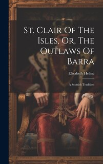Couverture_St. Clair Of The Isles, Or, The Outlaws Of Barra