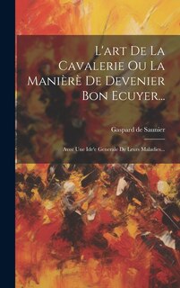 Front cover_L'art De La Cavalerie Ou La Manièrè De Devenier Bon Ecuyer...