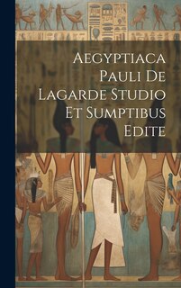 Couverture_Aegyptiaca Pauli De Lagarde Studio Et Sumptibus Edite