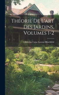 Front cover_Théorie De L'art Des Jardins, Volumes 1-2