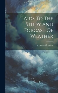 Front cover_Aids To The Study And Forcast Of Weather