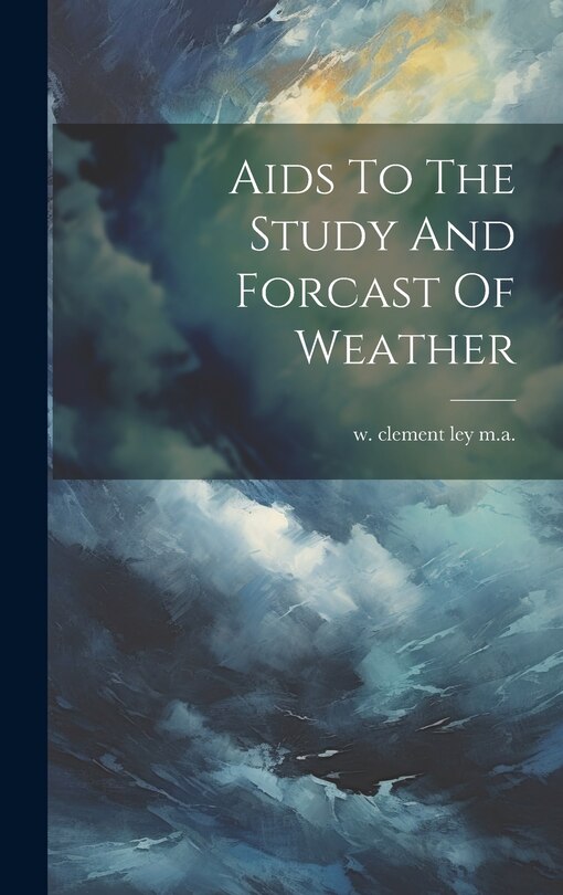 Front cover_Aids To The Study And Forcast Of Weather