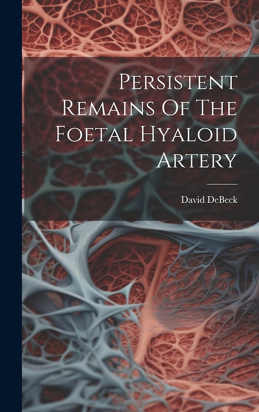 Couverture_Persistent Remains Of The Foetal Hyaloid Artery