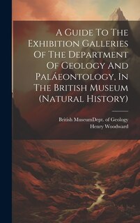 Front cover_A Guide To The Exhibition Galleries Of The Department Of Geology And Paláeontology, In The British Museum (natural History)