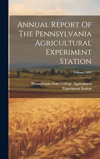 Front cover_Annual Report Of The Pennsylvania Agricultural Experiment Station; Volume 1892