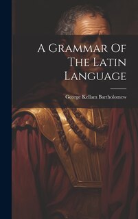 Front cover_A Grammar Of The Latin Language
