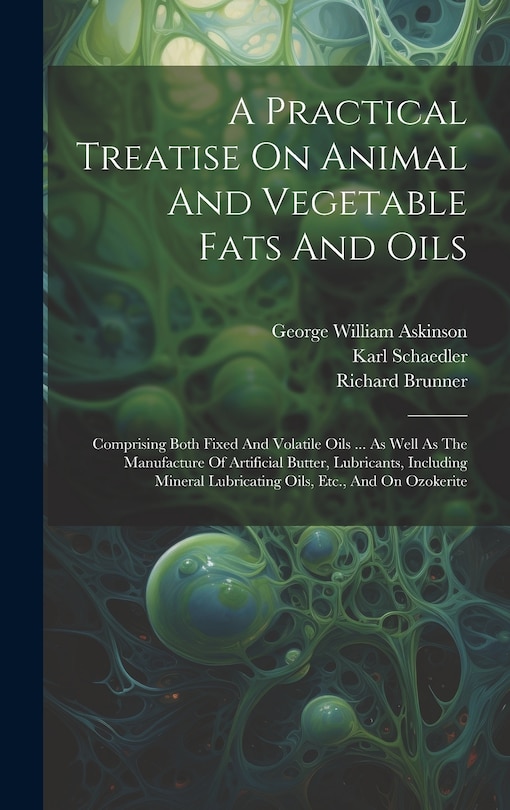 Front cover_A Practical Treatise On Animal And Vegetable Fats And Oils