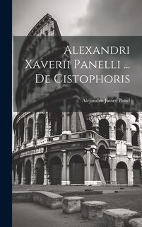 Front cover_Alexandri Xaverii Panelli ... De Cistophoris