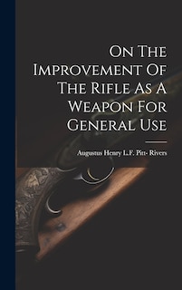 Couverture_On The Improvement Of The Rifle As A Weapon For General Use