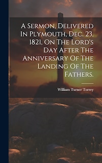 Front cover_A Sermon, Delivered In Plymouth, Dec. 23, 1821, On The Lord's Day After The Anniversary Of The Landing Of The Fathers.