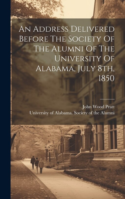 Front cover_An Address Delivered Before The Society Of The Alumni Of The University Of Alabama, July 8th, 1850