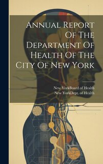 Couverture_Annual Report Of The Department Of Health Of The City Of New York