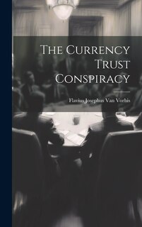 The Currency Trust Conspiracy