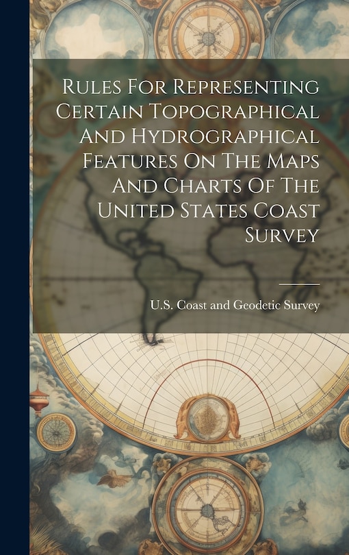 Couverture_Rules For Representing Certain Topographical And Hydrographical Features On The Maps And Charts Of The United States Coast Survey