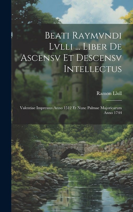 Couverture_Beati Raymvndi Lvlli ... Liber De Ascensv Et Descensv Intellectus