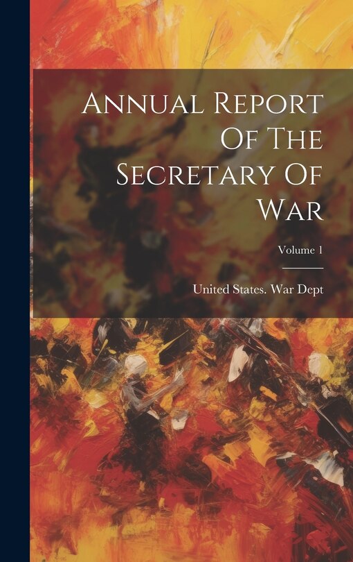 Front cover_Annual Report Of The Secretary Of War; Volume 1