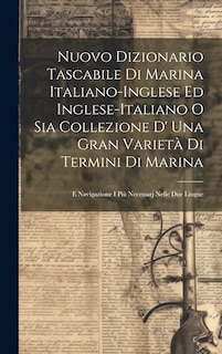 Front cover_Nuovo Dizionario Tascabile Di Marina Italiano-inglese Ed Inglese-italiano O Sia Collezione D' Una Gran Varietà Di Termini Di Marina