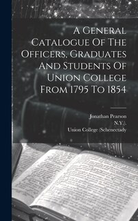 Front cover_A General Catalogue Of The Officers, Graduates And Students Of Union College From 1795 To 1854