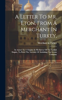 Front cover_A Letter To Mr. Eton, From A Merchant In Turkey,