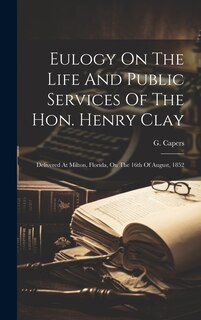 Couverture_Eulogy On The Life And Public Services Of The Hon. Henry Clay