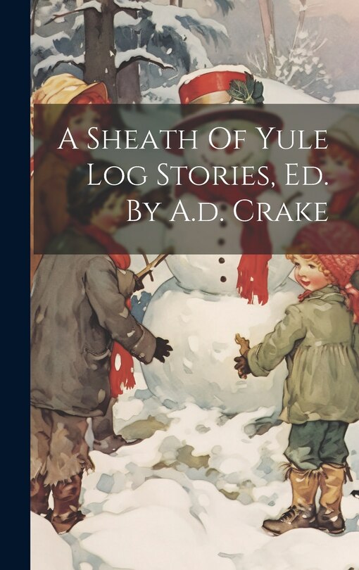 Couverture_A Sheath Of Yule Log Stories, Ed. By A.d. Crake
