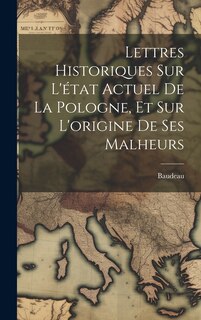 Front cover_Lettres Historiques Sur L'état Actuel De La Pologne, Et Sur L'origine De Ses Malheurs