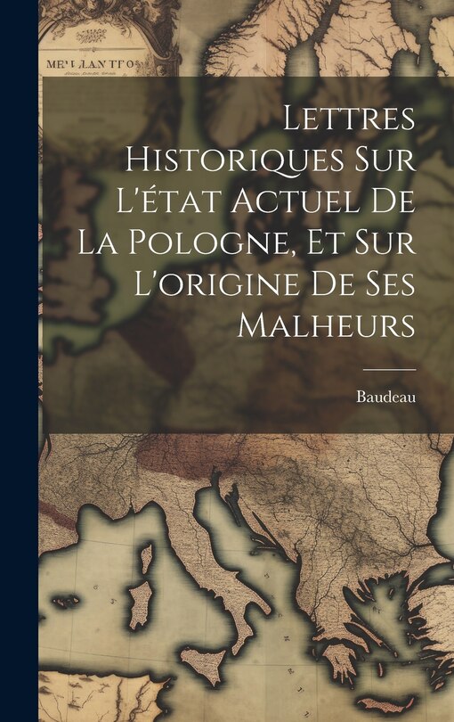 Front cover_Lettres Historiques Sur L'état Actuel De La Pologne, Et Sur L'origine De Ses Malheurs