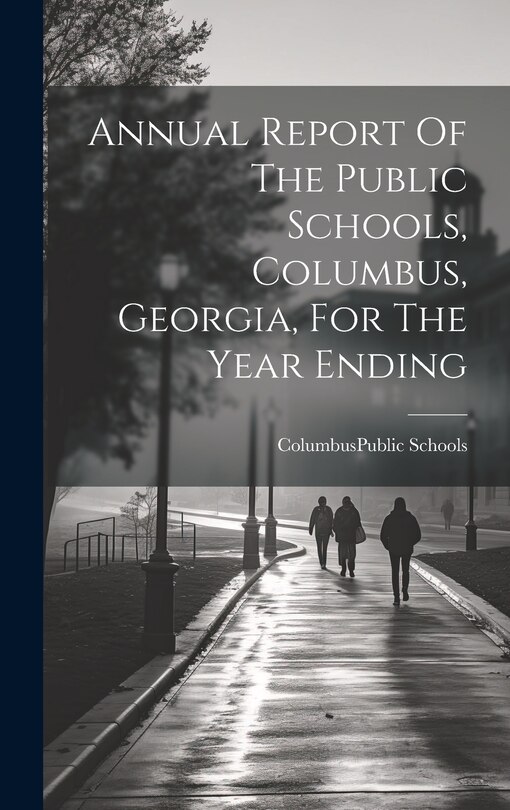 Front cover_Annual Report Of The Public Schools, Columbus, Georgia, For The Year Ending