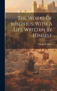 Couverture_The Works Of Josephus, With A Life Written By Himself