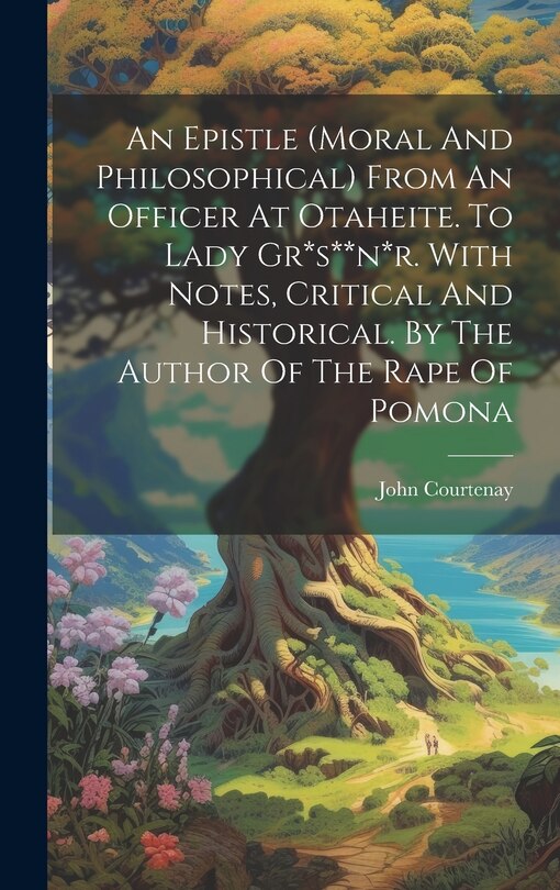 Couverture_An Epistle (moral And Philosophical) From An Officer At Otaheite. To Lady Gr*s**n*r. With Notes, Critical And Historical. By The Author Of The Rape Of Pomona